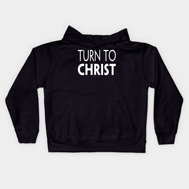 TURN TO CHRIST Kids Hoodie by TextGraphicsUSA